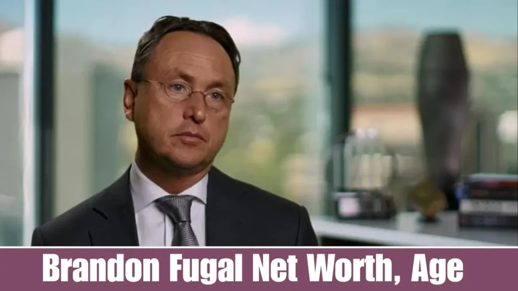 Brandon Fugal Net Worth, Age
