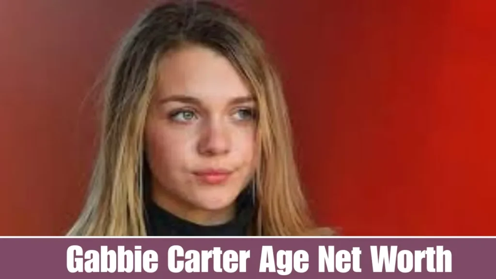 Gabbie Carter Age Net Worth