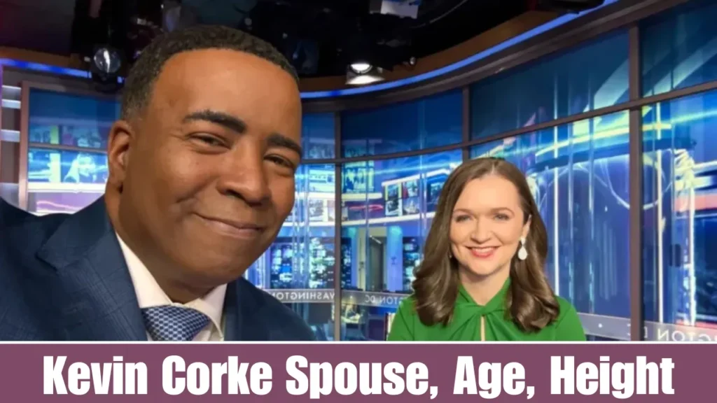 Kevin Corke Spouse, Age, Height bio