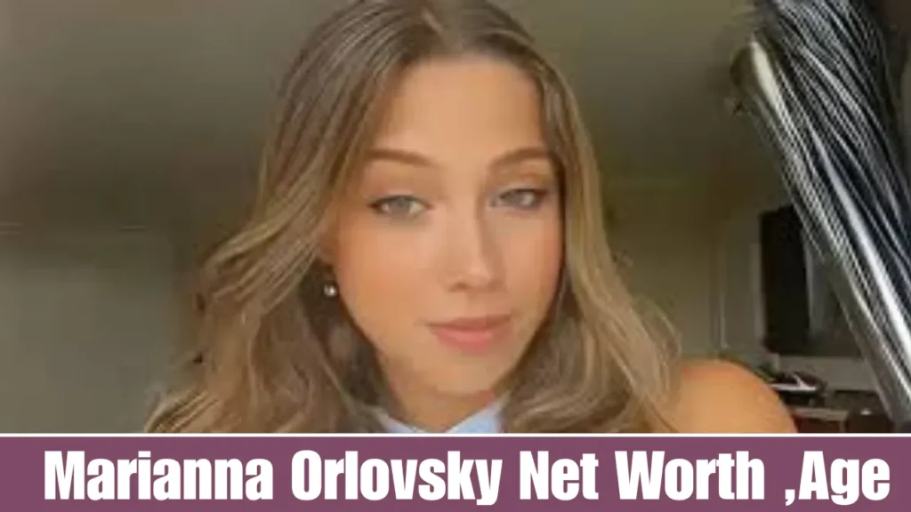 Marianna Orlovsky Net Worth ,Age