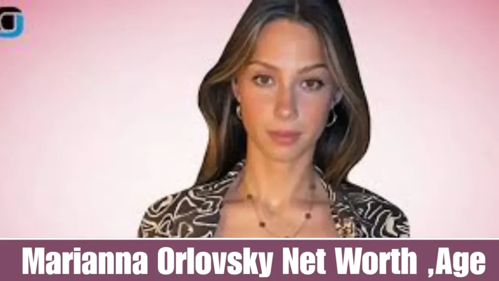 Marianna Orlovsky Net Worth ,Age & Bio