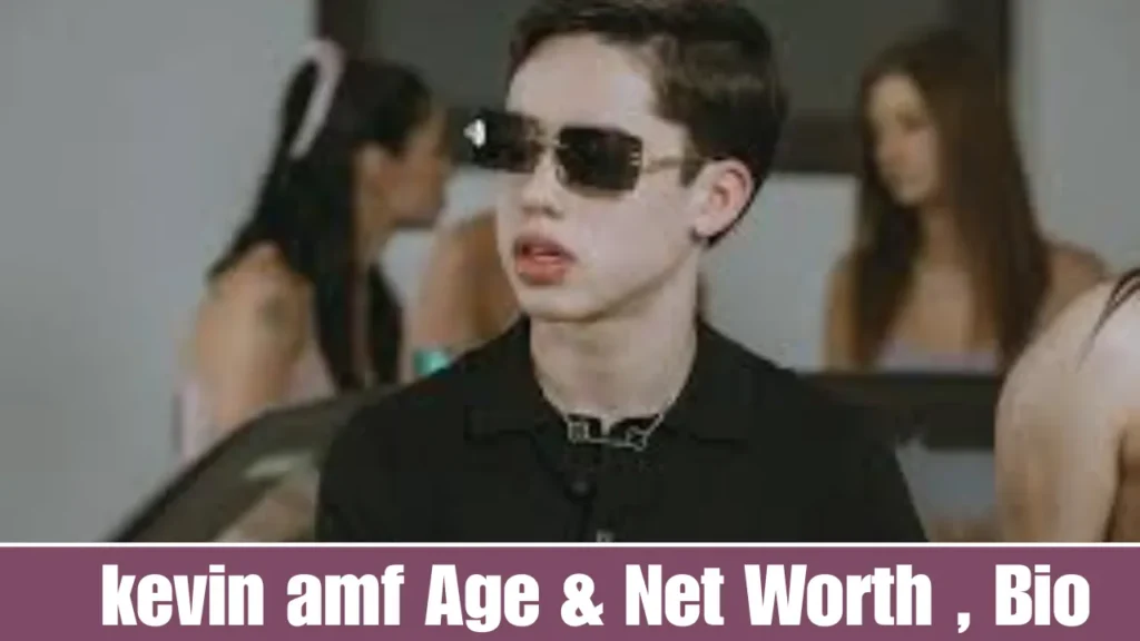 kevin amf Age & Net Worth , bio
